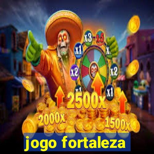 jogo fortaleza