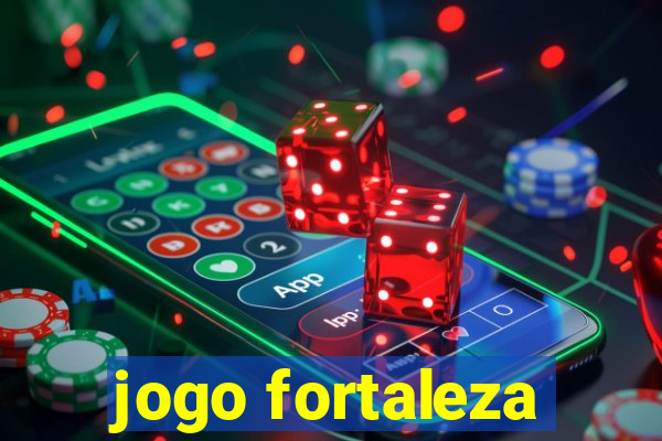 jogo fortaleza