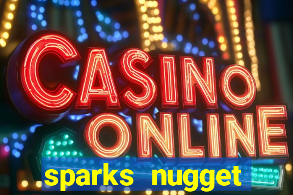 sparks nugget casino resort