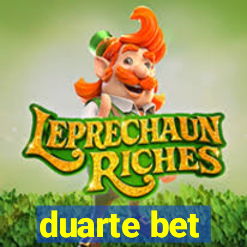 duarte bet