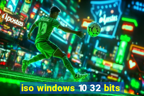 iso windows 10 32 bits