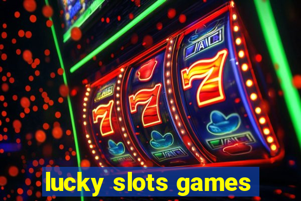 lucky slots games