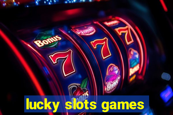 lucky slots games