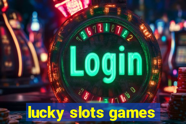 lucky slots games