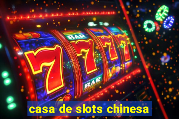 casa de slots chinesa