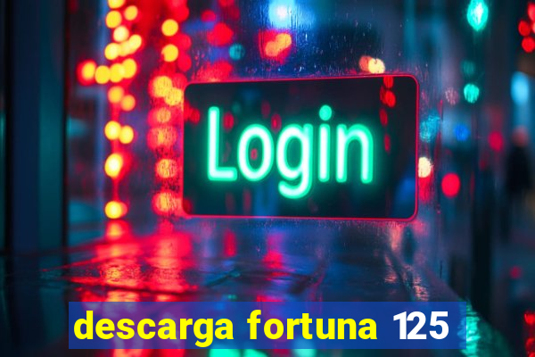 descarga fortuna 125