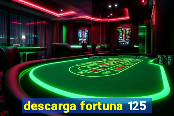 descarga fortuna 125