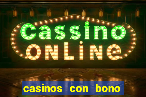 casinos con bono sin deposito