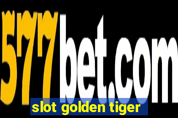 slot golden tiger