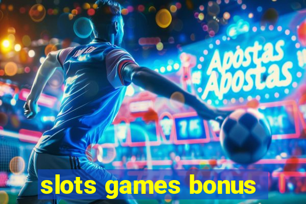 slots games bonus