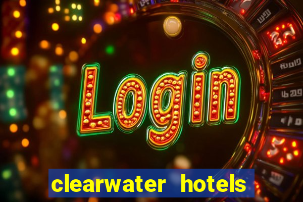 clearwater hotels and casino