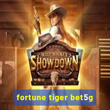 fortune tiger bet5g