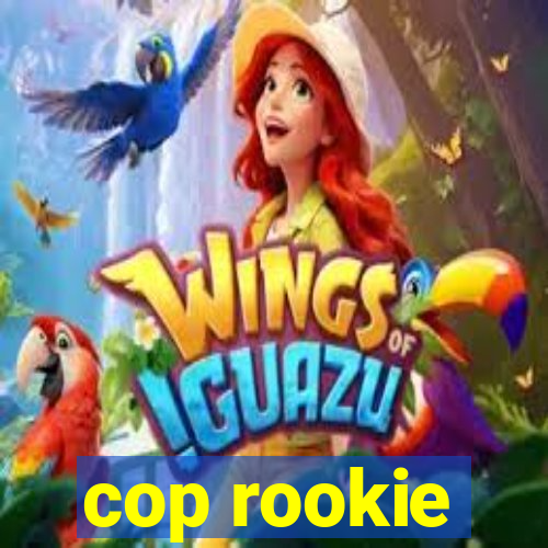 cop rookie