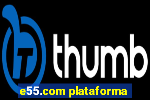 e55.com plataforma