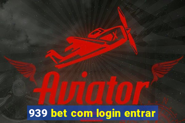 939 bet com login entrar