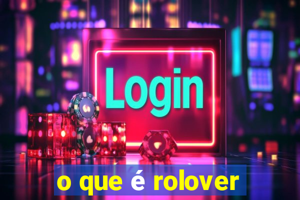 o que é rolover