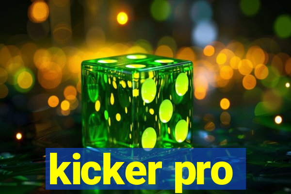 kicker pro