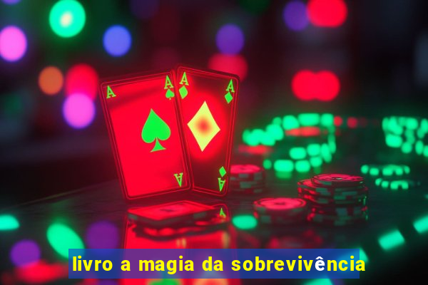 livro a magia da sobrevivência