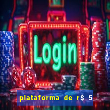 plataforma de r$ 5 jogo do tigrinho