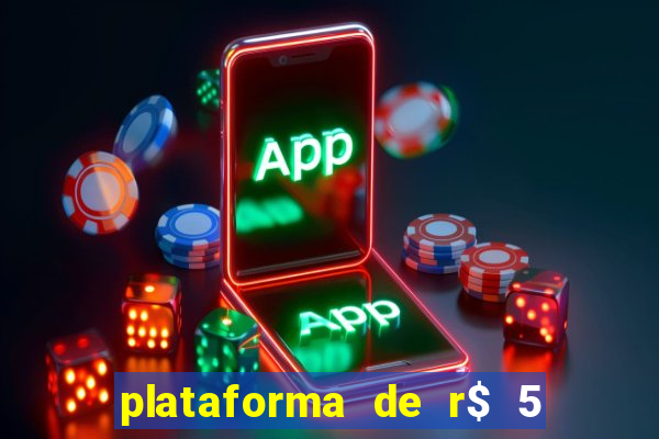 plataforma de r$ 5 jogo do tigrinho