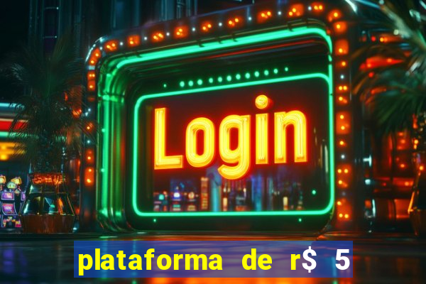 plataforma de r$ 5 jogo do tigrinho