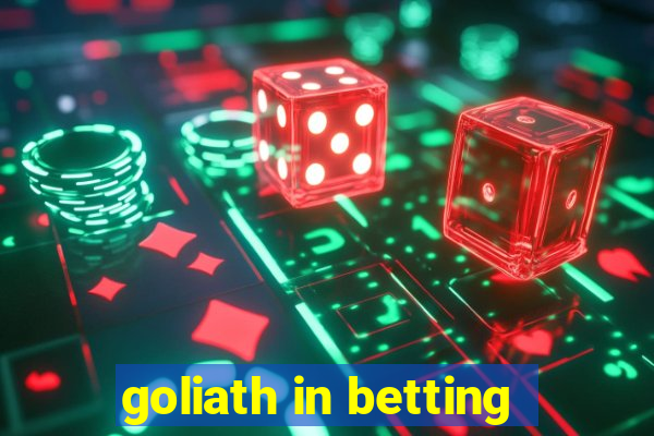 goliath in betting