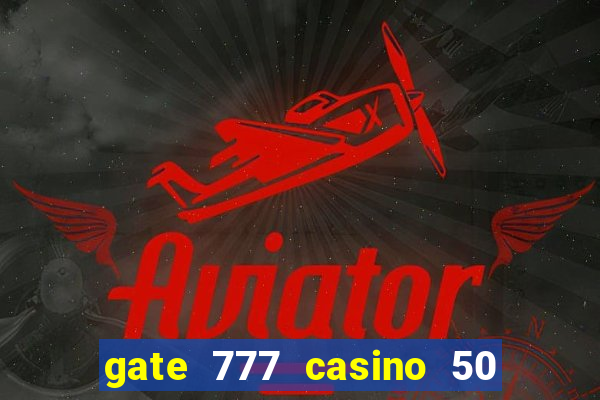 gate 777 casino 50 free spins