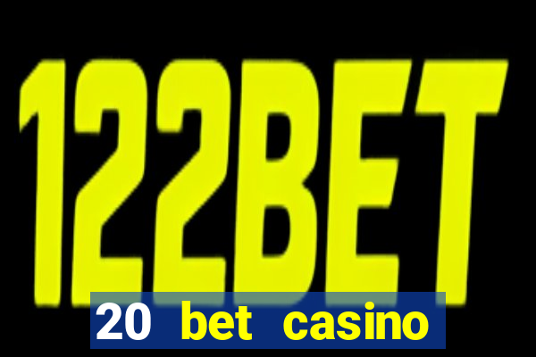 20 bet casino bonus code