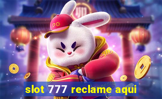 slot 777 reclame aqui