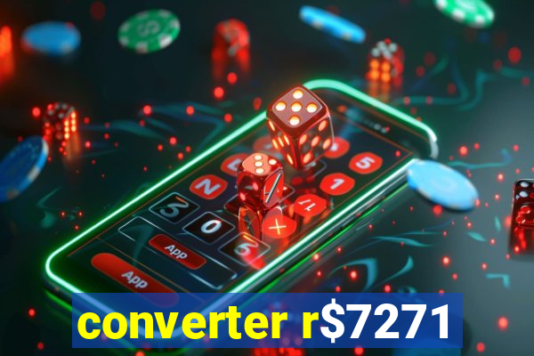 converter r$7271