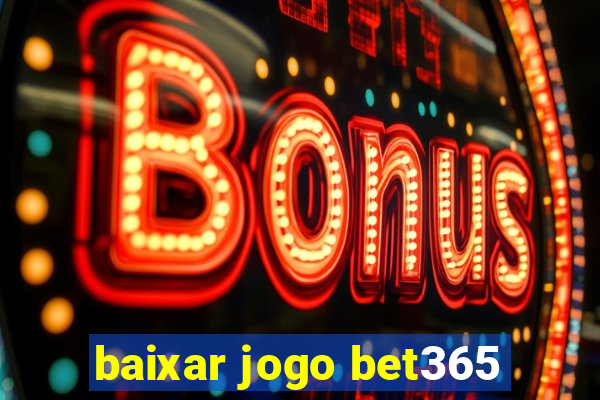 baixar jogo bet365