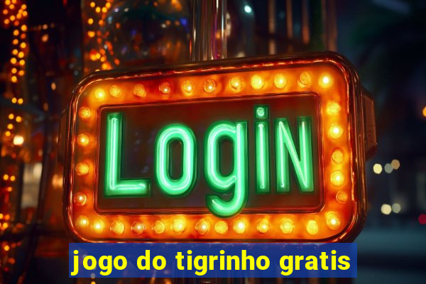 jogo do tigrinho gratis