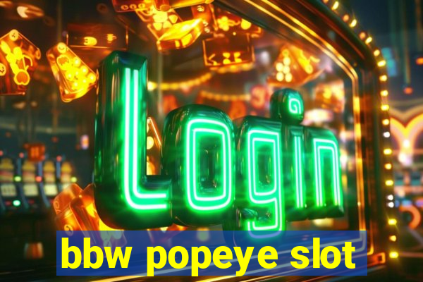 bbw popeye slot