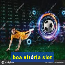 boa vitória slot