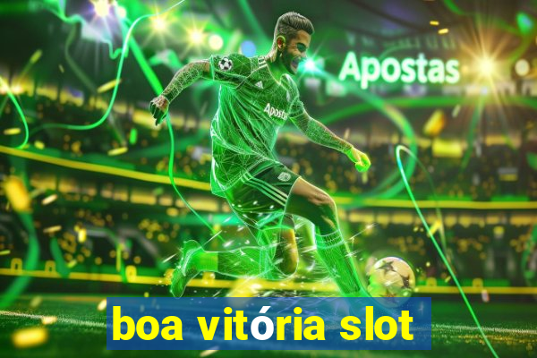 boa vitória slot