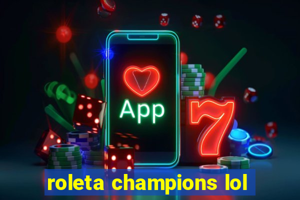 roleta champions lol