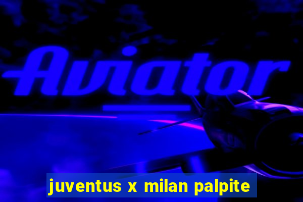 juventus x milan palpite