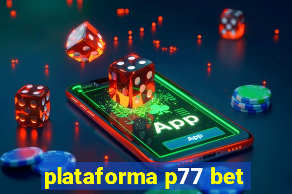 plataforma p77 bet