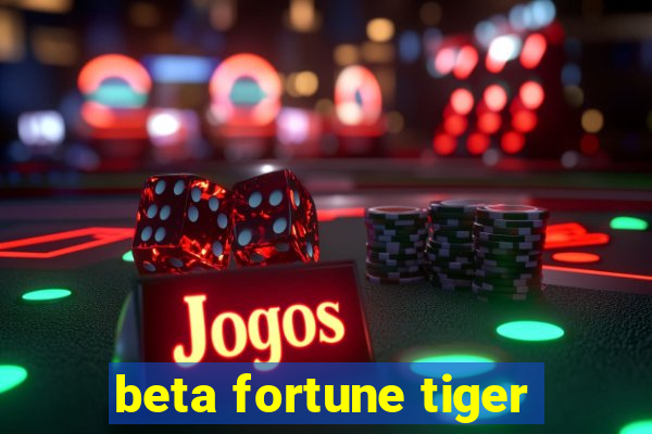 beta fortune tiger