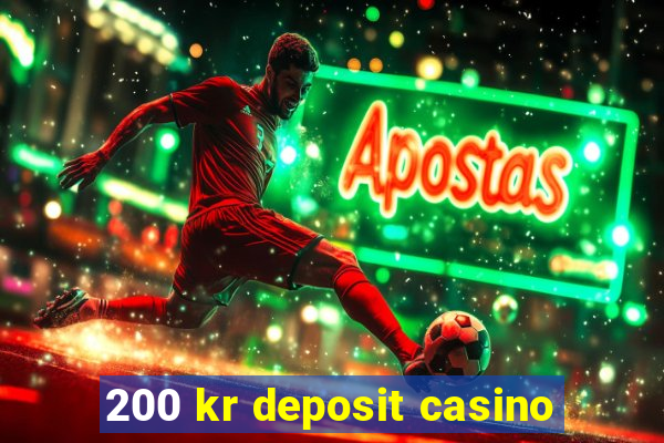 200 kr deposit casino