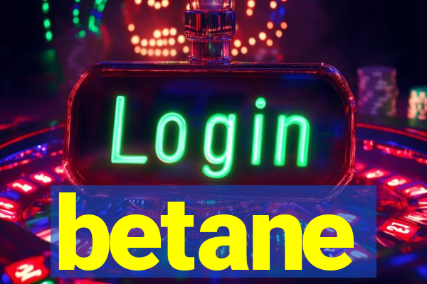 betane