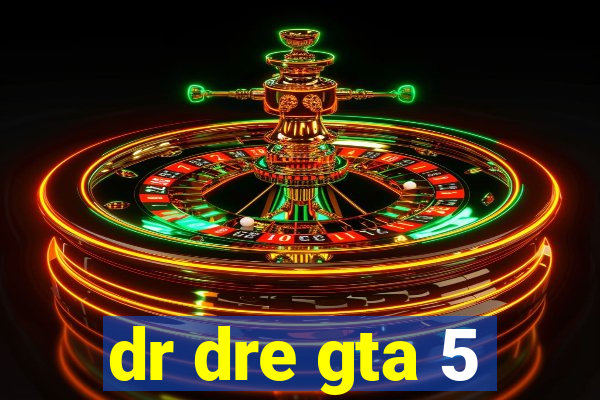 dr dre gta 5