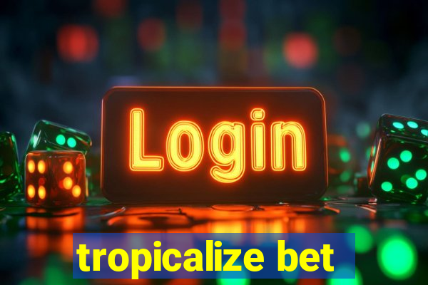 tropicalize bet