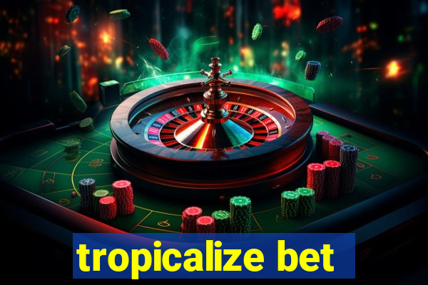 tropicalize bet