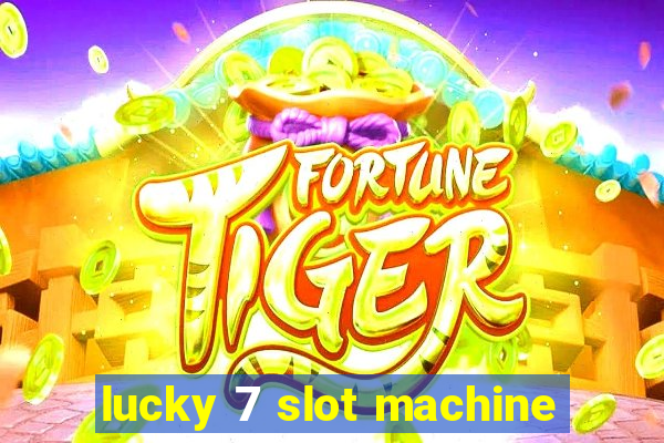 lucky 7 slot machine