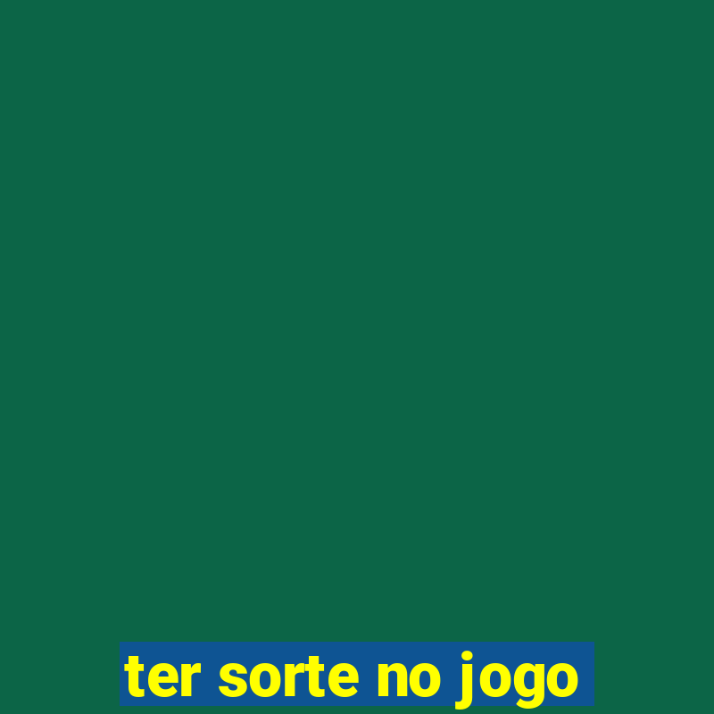 ter sorte no jogo