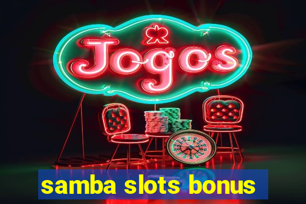 samba slots bonus