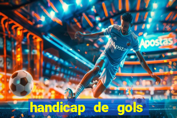 handicap de gols como funciona