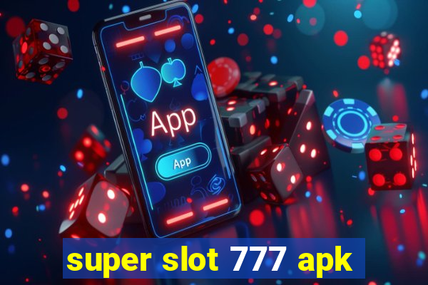 super slot 777 apk