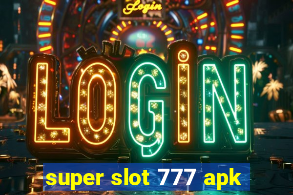 super slot 777 apk